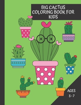 Paperback Big Cactus Coloring Book For Kids Ages 3 - 7: Easy and Simple Coloring Pages with Cute Sucullents Book
