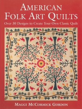 Paperback American Folk Art Quilts: Over 30 Designs to Create Your Own Classic Quilt Book