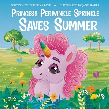 Paperback Princess Periwinkle Sprinkle Saves Summer: An Enchanted Rainbow Realm Book