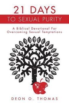Paperback 21 Days To Sexual Purity: A Biblical Devotional For Overcoming Sexual Temptations Book