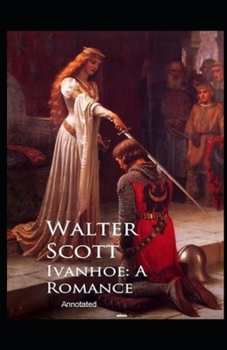 Paperback Ivanhoe, A Romance Annotated Book