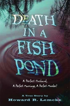 Hardcover Death in a Fish Pond: A Perfect Husband, a Perfect Marriage, a Perfect Murder? Book