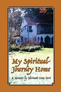 Paperback My Spiritual Journey Home: A Memoir by Shrimati Uma Devi Book