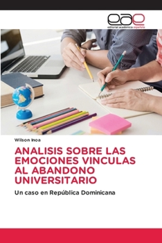 Paperback Analisis Sobre Las Emociones Vinculas Al Abandono Universitario [Spanish] Book