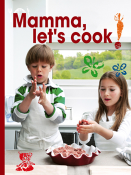 Hardcover Mamma, Let's Cook!: Italian Recipes to Make with Kids by Il Gufo Book