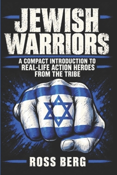 Paperback Jewish Warriors: A Compact Introduction to Real-Life Action Heroes from the Tribe Book