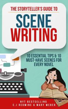 Paperback The Storyteller's Guide to Scene Writing: 10 Essential Tips & 10 Must-Have Scenes for Every Novel, How to Write Stronger Scenes, Build Tension, and Keep Readers Hooked Book