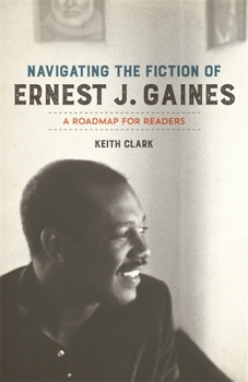 Paperback Navigating the Fiction of Ernest J. Gaines: A Roadmap for Readers Book