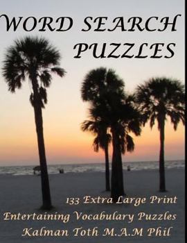 Paperback Word Search Puzzles: 133 Extra Large Print Entertaining Vocabulary Puzzles Book