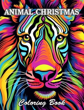 Animal Christmas Coloring Book: Calming and Adorable Designs for All Ages