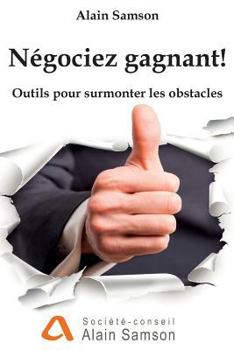 Paperback Négociez gagnant!: Outils pour traverser les obstacles [French] Book