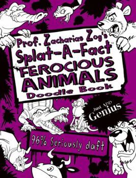 Paperback Prof. Zacharias Zog's Splat-A-Fact Ferocious Animals Activity Book