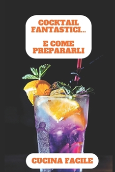 Paperback Cocktail Fantastici... E come prepararli [Italian] Book