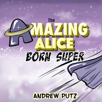 Paperback The Amazing Alice: Born Super Book