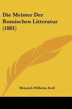 Paperback Die Meister Der Romischen Litteratur (1881) [German] Book