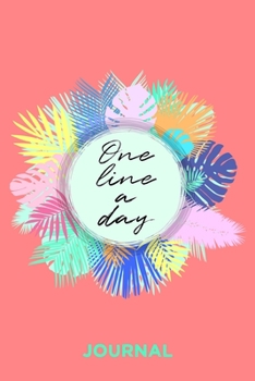 One Line A Day: 5 Jahre Tagebuch Mit 5 Zeilen Pro Tag / Dankbarkeitstagebuch Frauen Journal / Glückstagebuch Für Mehr Achtsamkeit Und Dankbarkeit