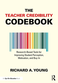 Paperback The Teacher Credibility Codebook: Research-Based Tools for Improving Student Perception, Motivation, and Buy-In Book