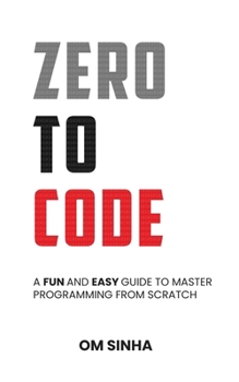Paperback Zero To Code: A Fun and Easy Guide to Master Programming from Scratch Book