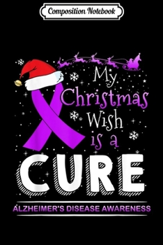 Composition Notebook: Santa Hat Wish Is A Cure Alzheimer's Awareness Xmas Gift  Journal/Notebook Blank Lined Ruled 6x9 100 Pages