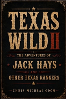 Texas Wild II: The Adventures of Jack Hays and Other Texas Rangers