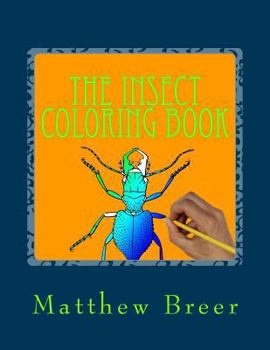 Paperback The Insect Coloring Book: An adult coloring book, Inspired by Illustrations of Bugs and creepy crawlies! Book