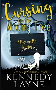 Cursing Up the Wrong Tree - Book #2 of the A Hex on Me Mystery