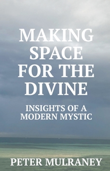 Paperback Making Space for the Divine: Insights of a modern mystic Book