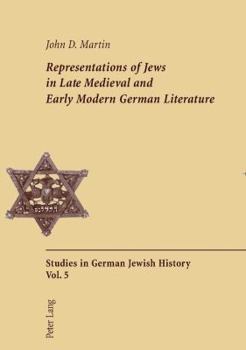 Paperback Representations of Jews in Late Medieval and Early Modern German Literature: Second Printing Book