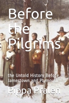 Paperback Before the Pilgrims: the Untold History Before Jamestown and Plymouth Book