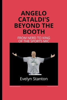 Paperback Angelo Cataldi's Beyond the Booth: From Nerd to King of the Sports Mic Book