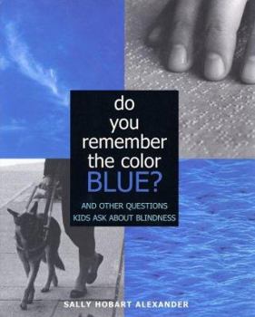 Hardcover Do You Remember the Color Blue?: The Questions Children Ask about Blindness Book