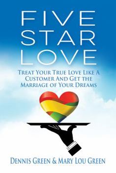 Paperback Five Star Love: How to Develop the Ten Habits of Passionate Customer Care and Get the Marriage of Your Dreams Book