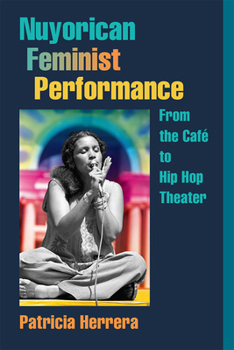 Hardcover Nuyorican Feminist Performance: From the Café to Hip Hop Theater Book