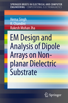 Paperback Em Design and Analysis of Dipole Arrays on Non-Planar Dielectric Substrate Book