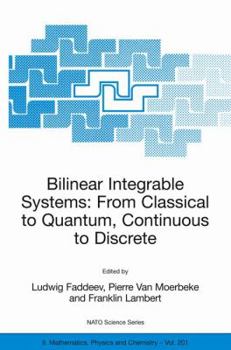 Paperback Bilinear Integrable Systems: From Classical to Quantum, Continuous to Discrete: Proceedings of the NATO Advanced Research Workshop on Bilinear Integra Book