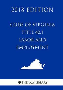 Paperback Code of Virginia - Title 40.1 - Labor and Employment (2018 Edition) Book