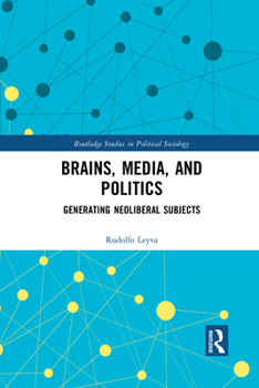 Paperback Brains, Media and Politics: Generating Neoliberal Subjects Book