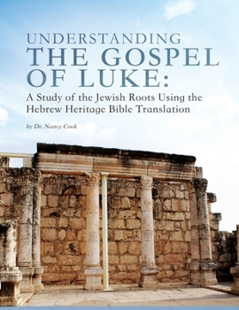 Paperback Understanding the Gospel of Luke: A Study of the Jewish Roots Using the Hebrew Heritage Bible Translation Book