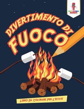 Paperback Divertimento Di Fuoco: Libro Da Colorare Per L'estate [Italian] Book