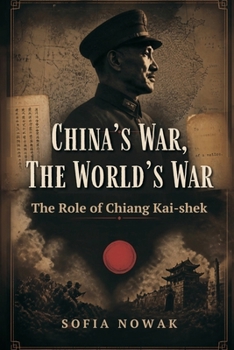 Paperback China's War, The World's War: The Role of Chiang Kai-shek Book