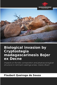 Paperback Biological invasion by Cryptostegia madagascarinesis Bojer ex Decne Book