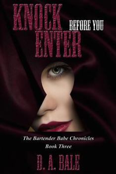 Knock Before You Enter - Book #3 of the Bartender Babe Chronicles