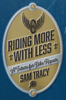Paperback Riding More with Less: A Future for Bike Repair Book
