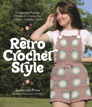 Paperback Retro Crochet Style: 15 Beginner-Friendly Patterns to Create Your Vintage-Inspired Closet Book
