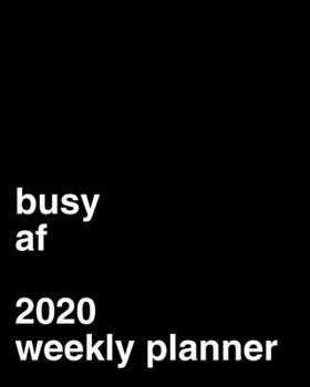 Paperback Busy AF 2020 Weekly Calendar: Gift Idea Book