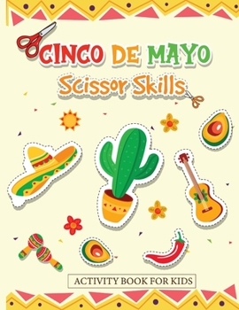 Paperback Cinco de Mayo Scissor Skills Activity Book for Kids: Cut and Paste the Famous Items for Mexico Book