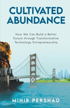 Paperback Cultivated Abundance: How We Can Build a Better Future through Transformative Technology Entrepreneurship Book
