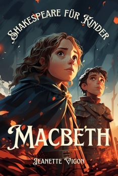 Macbeth | Shakespeare für Kinder: Shakespeare in einer Sprache, die Kinder verstehen und lieben werden (German Edition)