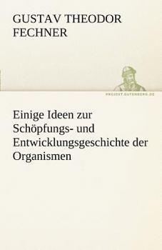Paperback Einige Ideen Zur Schopfungs- Und Entwicklungsgeschichte Der Organismen [German] Book