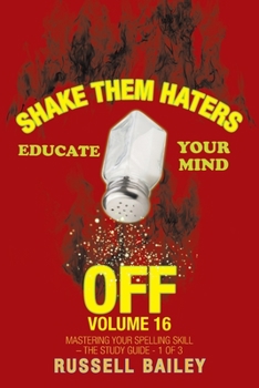 Paperback Shake Them Haters off Volume 16: Mastering Your Spelling Skill - the Study Guide- 1 of 3 Book